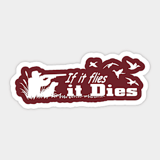 If it flies it dies Sticker